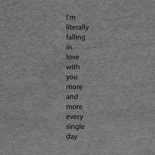 I'm literally falling in love with you more and more every single day by White Name